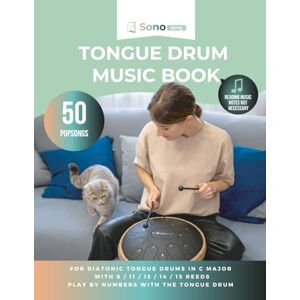 Sound, Sonodrum Tongue drum music book 50 Popsongs reading music notes not required: For diatonic tongue drums in C major with 8 / 11 / 13 / 14 / 15 reeds playing by numbers with the tongue drum Sound, Sonodrum Tongue drum music book 50 Popsongs reading music notes not required: For diatonic tongue drums in C major with 8 / 11 / 13 / 14 / 15 reeds playing by numbers with the tongue drum