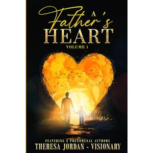 Jordan, Theresa D A Father's Heart Anthology Volume 1 Jordan, Theresa D A Father's Heart Anthology Volume 1