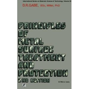Gabe, D. R. Principles of Metal Surface Treatment and Protection: Pergamon International Library of Science, Technology, Engineering and Social Studies: International Series on Materials Science and Technology Gabe, D. R. Principles of Metal Surface Treatment and Protection: Pergamon International Library of Science, Technology, Engineering and Social Studies: International Series on Materials Science and Technology