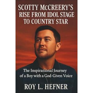 L. HEFNER, ROY Scotty McCreery’s Rise from Idol Stage to Country Star: The Inspirational Journey of a Boy with a God-Given Voice L. HEFNER, ROY Scotty McCreery’s Rise from Idol Stage to Country Star: The Inspirational Journey of a Boy with a God-Given Voice