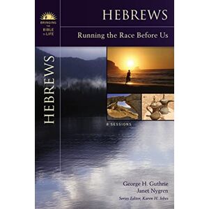 Guthrie, George H. Hebrews: Running the Race Before Us (Bringing the Bible to Life) Guthrie, George H. Hebrews: Running the Race Before Us (Bringing the Bible to Life)