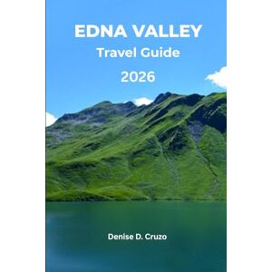 Cruzo, Denise D. EDNA VALLEY TRAVEL GUIDE 2026: The Coastal Cool-Climate Wine Sanctuary Cruzo, Denise D. EDNA VALLEY TRAVEL GUIDE 2026: The Coastal Cool-Climate Wine Sanctuary