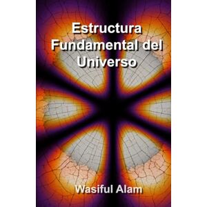 Alam, Wasiful Estructura Fundamental del Universo (Fundamental Structure of the Universe multi-lingual series) Alam, Wasiful Estructura Fundamental del Universo (Fundamental Structure of the Universe multi-lingual series)