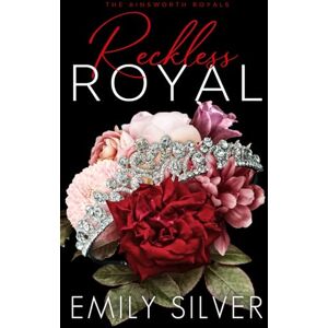 Silver, Emily Reckless Royal: Special Edition Paperback (Ainsworth Royals Special Edition Covers) Silver, Emily Reckless Royal: Special Edition Paperback (Ainsworth Royals Special Edition Covers)
