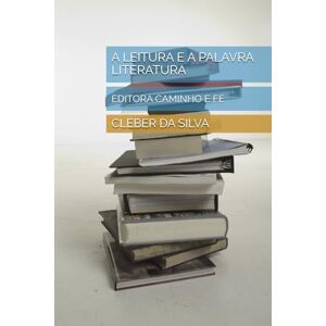 Silva A LEITURA E A PALAVRA LITERATURA: EDITORA CAMINHO E FÉ: 3 (HISTORIA SIMPLES BOA LEITURA) Silva A LEITURA E A PALAVRA LITERATURA: EDITORA CAMINHO E FÉ: 3 (HISTORIA SIMPLES BOA LEITURA)