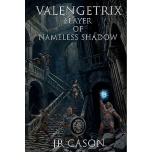 Cason, J.R. Valengetrix: Slayer of Nameless Shadow Cason, J.R. Valengetrix: Slayer of Nameless Shadow