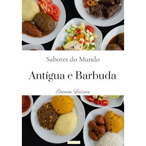 Lacroix, Étienne Sabores do mundo: Antígua e Barbuda Lacroix, Étienne Sabores do mundo: Antígua e Barbuda