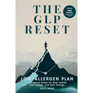 Rose, Orla The GLP Reset: Low-Allergen Plan: Nutrition, Mindset & Wellness Companion for Sustainable GLP-1 Weight Loss: 5 Rose, Orla The GLP Reset: Low-Allergen Plan: Nutrition, Mindset & Wellness Companion for Sustainable GLP-1 Weight Loss: 5