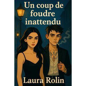 Rolin, Laura Un coup de foudre inattendu Rolin, Laura Un coup de foudre inattendu