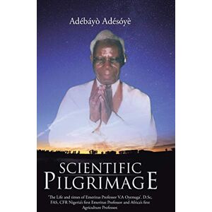 Ádésóyè, Ádébáyò Scientific Pilgrimage: 'The Life and times of Emeritus Professor V.A Oyenuga'. D.Sc, FAS, CFR Nigeria's first Emeritus Professor and Africa's first Agriculture Professor. Ádésóyè, Ádébáyò Scientific Pilgrimage: 'The Life and times of Emeritus Professor V.A Oyenuga'. D.Sc, FAS, CFR Nigeria's first Emeritus Professor and Africa's first Agriculture Professor.