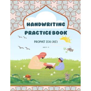 Muslim Handwriting Practice Book: Prophet Isa (AS) (Handwriting Practice Prophets of Islam Series) Muslim Handwriting Practice Book: Prophet Isa (AS) (Handwriting Practice Prophets of Islam Series)