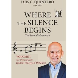 Quintero, Luis C. Where the Silence Begins: The Second Movement – Volumen I Quintero, Luis C. Where the Silence Begins: The Second Movement – Volumen I