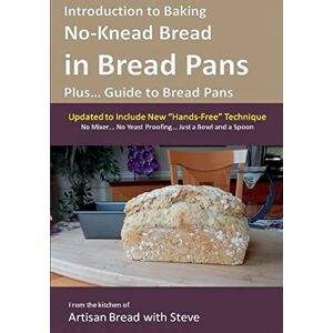 Gamelin, Steve Introduction to Baking No-Knead Bread in Bread Pans (Plus... Guide to Bread Pans): From the kitchen of Artisan Bread with Steve Gamelin, Steve Introduction to Baking No-Knead Bread in Bread Pans (Plus... Guide to Bread Pans): From the kitchen of Artisan Bread with Steve