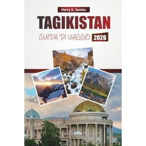 Santos, Harry K. TAGIKISTAN GUIDA DI VIAGGIO 2026: Scopri le principali attrazioni dell'Asia centrale, le attrazioni culturali, i sentieri escursionistici, la cucina locale e i consigli pratici di viaggio Santos, Harry K. TAGIKISTAN GUIDA DI VIAGGIO 2026: Scopri le principali attrazioni dell'Asia centrale, le attrazioni culturali, i sentieri escursionistici, la cucina locale e i consigli pratici di viaggio