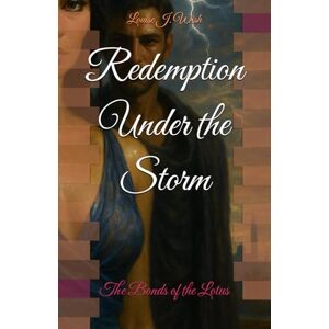 Wish, Louise J. Redemption Under the Storm: The Bonds of the Lotus Wish, Louise J. Redemption Under the Storm: The Bonds of the Lotus