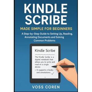 Voss Kindle Scribe Made Simple for Beginners: A Step-by-Step Guide to Setting Up, Reading, Annotating Documents, and Solving Common Problems Voss Kindle Scribe Made Simple for Beginners: A Step-by-Step Guide to Setting Up, Reading, Annotating Documents, and Solving Common Problems