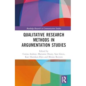 Qualitative Research Methods in Argumentation Studies (Routledge Research in Communication Studies) Qualitative Research Methods in Argumentation Studies (Routledge Research in Communication Studies)