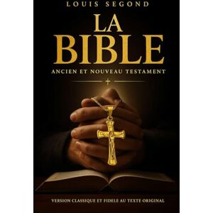 vérité, Lumière La Sainte Bible Comprend l’Ancien et le Nouveau Testament (73 livres) (La Parole de Dieu / La Sainte Bible Chrétienne – Édition Complète en Français ... de la Sainte Bible, comprenant leur totalité, vérité, Lumière La Sainte Bible Comprend l’Ancien et le Nouveau Testament (73 livres) (La Parole de Dieu / La Sainte Bible Chrétienne – Édition Complète en Français ... de la Sainte Bible, comprenant leur totalité,