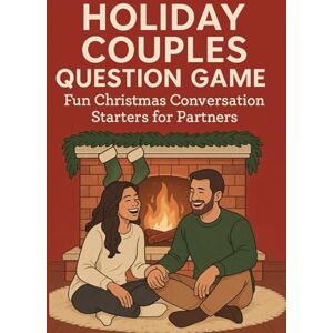 Smith, Cedric Holiday Couples Question Game Fun Christmas Conversation Starters For Partners: A Cozy Christmas Conversation Game Book for Couples to Bond, Reflect, and Have Fun Smith, Cedric Holiday Couples Question Game Fun Christmas Conversation Starters For Partners: A Cozy Christmas Conversation Game Book for Couples to Bond, Reflect, and Have Fun