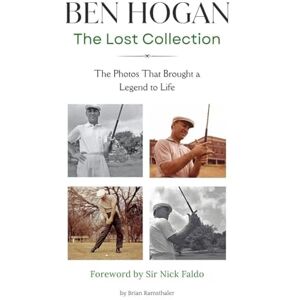 Ramsthaler, Brian Ben Hogan The Lost Collection Ramsthaler, Brian Ben Hogan The Lost Collection