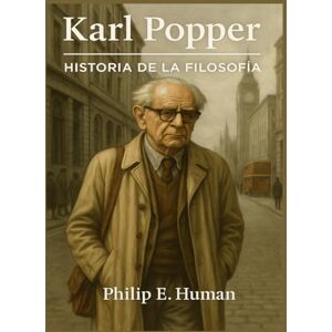 Human, Philip E. Karl Popper: Historia de la Filosofía Human, Philip E. Karl Popper: Historia de la Filosofía