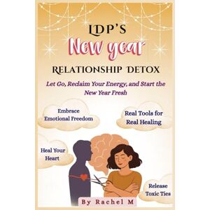 M, Rachel LDPs New Year Relationship Detox Guide: REBUILD SELF-CONFIDENCE, DETOX TOXIC RELATIONSHIPS & HEAL EMOTIONALLY Practical Step-by-Step Guide to ... ... Healthy Relationships Fresh Emotional Reset M, Rachel LDPs New Year Relationship Detox Guide: REBUILD SELF-CONFIDENCE, DETOX TOXIC RELATIONSHIPS & HEAL EMOTIONALLY Practical Step-by-Step Guide to ... ... Healthy Relationships Fresh Emotional Reset