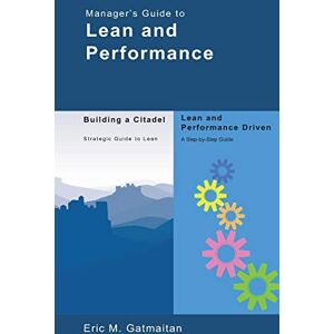 Gatmaitan, Eric M. Manager's Guide to Lean and Performance Gatmaitan, Eric M. Manager's Guide to Lean and Performance