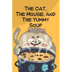 Al Zayadi, Noor The Cat, The Mouse, and The Yummy Soup: Homeschooling Activity Book Al Zayadi, Noor The Cat, The Mouse, and The Yummy Soup: Homeschooling Activity Book