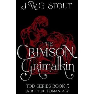 Stout, J.W.G. The Crimson Grimalkin book 5: Shifter Romantasy (The Delta's Daughter Series) Stout, J.W.G. The Crimson Grimalkin book 5: Shifter Romantasy (The Delta's Daughter Series)