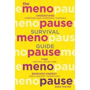 Thayer, Eden THE MENOPAUSE SURVIVAL GUIDE: Understand Symptoms and Hormonal Changes, Find Natural Relief and Renewed Energy For a Smooth Transition (The Clarity & Balance Series) Thayer, Eden THE MENOPAUSE SURVIVAL GUIDE: Understand Symptoms and Hormonal Changes, Find Natural Relief and Renewed Energy For a Smooth Transition (The Clarity & Balance Series)