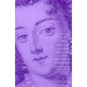 Scudery, Madeleine de Madeleine de Scudery Selected Letters, Orations, and Rhetorical Dialogues (Other Voice in Early Modern Europe) Scudery, Madeleine de Madeleine de Scudery Selected Letters, Orations, and Rhetorical Dialogues (Other Voice in Early Modern Europe)