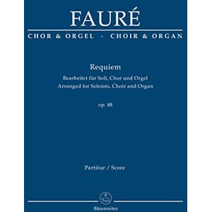 Gabriel Faure Requiem Op.48 (Messe de Requiem) (Choir and Organ) Gabriel Faure Requiem Op.48 (Messe de Requiem) (Choir and Organ)
