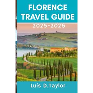 Taylor Florence Travel Guide 2025–2026: Unveiling Hidden Gems, Artistic Masterpieces, and Timeless Culinary Delights in Tuscany's Heart Taylor Florence Travel Guide 2025–2026: Unveiling Hidden Gems, Artistic Masterpieces, and Timeless Culinary Delights in Tuscany's Heart