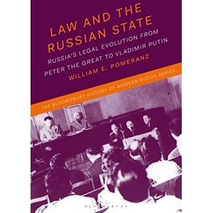 William E. Pomeranz Law and the Russian State: Russia’s Legal Evolution from Peter the Great to Vladimir Putin (The Bloomsbury History of Modern Russia Series) William E. Pomeranz Law and the Russian State: Russia’s Legal Evolution from Peter the Great to Vladimir Putin (The Bloomsbury History of Modern Russia Series)