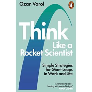 Varol, Ozan Think Like a Rocket Scientist: Simple Strategies for Giant Leaps in Work and Life Varol, Ozan Think Like a Rocket Scientist: Simple Strategies for Giant Leaps in Work and Life
