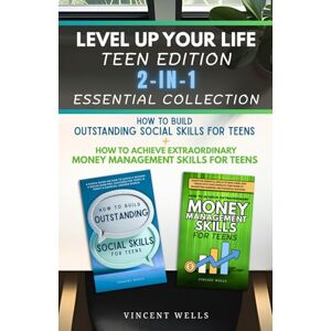 Vincent Level Up Your Life Teen Edition 2-In-1 Essential Collection: How To Build Outstanding Social Skills For Teens + How to Achieve Extraordinary Money Management Skills for Teens Vincent Level Up Your Life Teen Edition 2-In-1 Essential Collection: How To Build Outstanding Social Skills For Teens + How to Achieve Extraordinary Money Management Skills for Teens