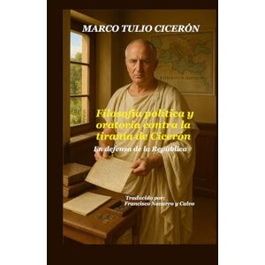 CICERÓN, MARCO TULIO TRATADOS POLITICOS: TRATADO DE LA REPUBLICA, TRATADO DE LAS LEYES. DISCURSOS CONTRA MARCO ANTONIO CICERÓN, MARCO TULIO TRATADOS POLITICOS: TRATADO DE LA REPUBLICA, TRATADO DE LAS LEYES. DISCURSOS CONTRA MARCO ANTONIO