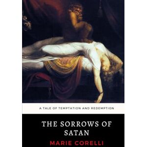 Corelli, Marie The Sorrows of Satan: A Tale of Temptation and Redemption Corelli, Marie The Sorrows of Satan: A Tale of Temptation and Redemption