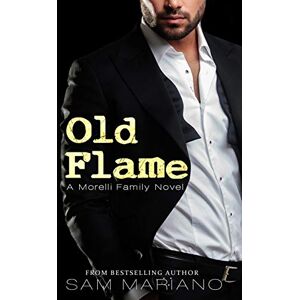 Mariano, Sam Old Flame: (Morelli Family, #8): 9 Mariano, Sam Old Flame: (Morelli Family, #8): 9