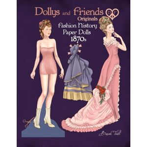 Tinli, Basak Dollys and Friends Originals Fashion History Paper Dolls, 1870s: Fashion Craft Vintage Dress Up Collection of Victorian Costumes (Dollys and Friends ORIGINALS Paper Dolls) Tinli, Basak Dollys and Friends Originals Fashion History Paper Dolls, 1870s: Fashion Craft Vintage Dress Up Collection of Victorian Costumes (Dollys and Friends ORIGINALS Paper Dolls)