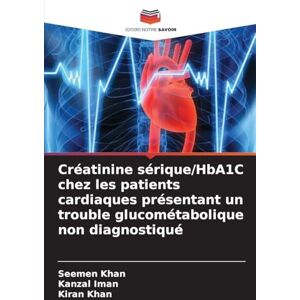 Khan, Seemen Créatinine sérique/HbA1C chez les patients cardiaques présentant un trouble glucométabolique non diagnostiqué Khan, Seemen Créatinine sérique/HbA1C chez les patients cardiaques présentant un trouble glucométabolique non diagnostiqué