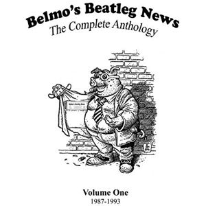 Scott Belmo's Beatleg News: The Complete Anthology Volume One Scott Belmo's Beatleg News: The Complete Anthology Volume One