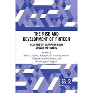 The Rise and Development of FinTech: Accounts of Disruption from Sweden and Beyond (Routledge International Studies in Money and Banking) The Rise and Development of FinTech: Accounts of Disruption from Sweden and Beyond (Routledge International Studies in Money and Banking)