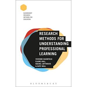 Elaine Hall Research Methods for Understanding Professional Learning (Bloomsbury Research Methods for Education) Elaine Hall Research Methods for Understanding Professional Learning (Bloomsbury Research Methods for Education)