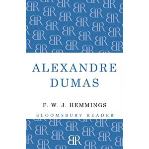 Hemmings, F.W.J. Alexandre Dumas: The King of Romance Hemmings, F.W.J. Alexandre Dumas: The King of Romance
