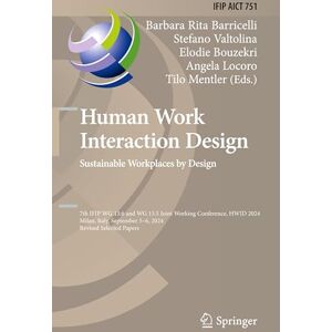 Human Work Interaction Design. Sustainable Workplaces by Design: IFIP WG 13.6 and WG 13.5 Joint Working Conference, HWID 2024, Milan, Italy, September ... and Communication Technology, 751) Human Work Interaction Design. Sustainable Workplaces by Design: IFIP WG 13.6 and WG 13.5 Joint Working Conference, HWID 2024, Milan, Italy, September ... and Communication Technology, 751)