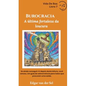 der Sel, Edgar van Burocracia: A última fortaleza da loucura der Sel, Edgar van Burocracia: A última fortaleza da loucura