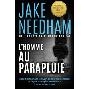 Needham, Jake L’homme au parapluie: Une enquête de l’inspecteur Tay (Les dossiers l’inspecteur Samuel Tay) Needham, Jake L’homme au parapluie: Une enquête de l’inspecteur Tay (Les dossiers l’inspecteur Samuel Tay)