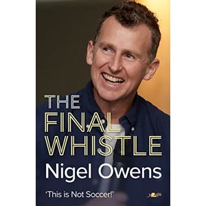 Nigel Owens : The Final Whistle: The long-awaited sequel to his bestselling autobiography! Nigel Owens : The Final Whistle: The long-awaited sequel to his bestselling autobiography!
