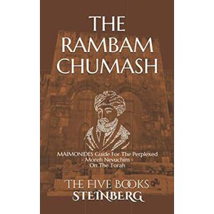 Steinberg THE RAMBAM CHUMASH The Five Books Compact ed.: MAIMONIDES Guide For The Perplexed Moreh Nevuchim On The Torah Steinberg THE RAMBAM CHUMASH The Five Books Compact ed.: MAIMONIDES Guide For The Perplexed Moreh Nevuchim On The Torah